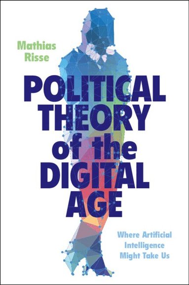 Mathias Risse - Political Theory of the Digital Age, Häftad