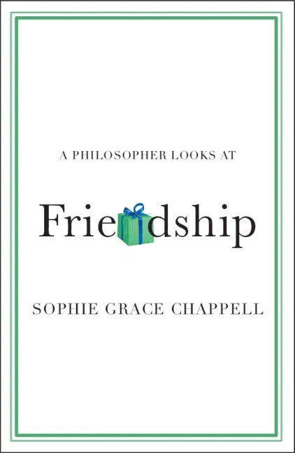 A Philosopher Looks at Friendship 1