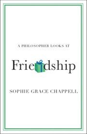 Sophie Grace Chappell, Milton Keynes) Chappell, Sophie Grace (The Open University - Philosopher Looks at Friendship, Häftad
