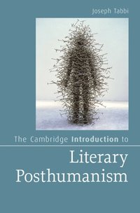 bokomslag The Cambridge Introduction to Literary Posthumanism