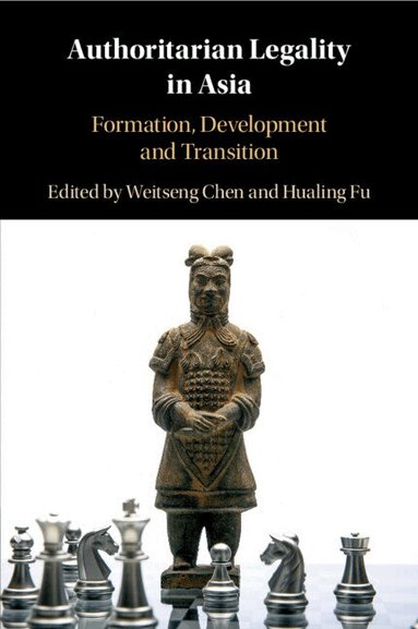 Weitseng Chen, Hualing Fu - Authoritarian Legality in Asia, Häftad