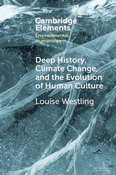 Louise Westling - Deep History, Climate Change, and the Evolution of Human Culture, Häftad