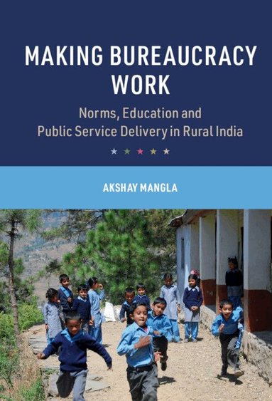 Akshay Mangla - Making Bureaucracy Work, Inbunden