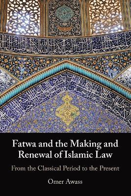 bokomslag Fatwa and the Making and Renewal of Islamic Law