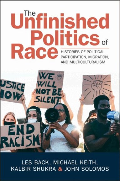 Les Back, Michael Keith, Kalbir Shukra, John Solomos - The Unfinished Politics of Race, Häftad