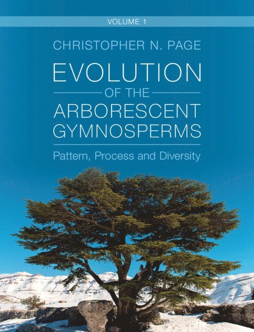 Christopher N. Page, Christopher N. (University of Exeter) Page - Evolution of the Arborescent Gymnosperms: Volume 1, Northern Hemisphere Focus, Inbunden