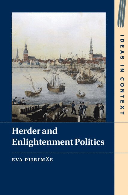 Eva Piirimäe, Eva (University of Tartu) Piirimae - Herder and Enlightenment Politics, Inbunden