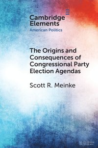 bokomslag The Origins and Consequences of Congressional Party Election Agendas