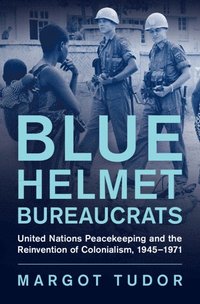 bokomslag Blue Helmet Bureaucrats