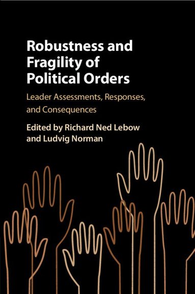 Richard Ned Lebow, Ludvig Norman - Robustness and Fragility of Political Orders, Häftad