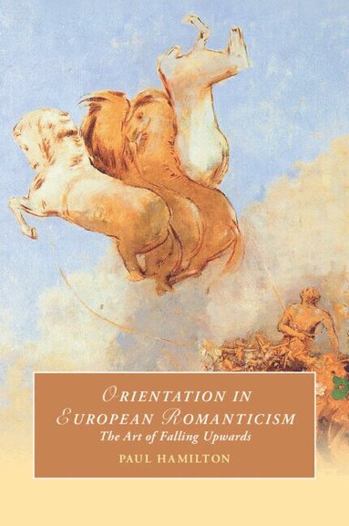 Paul Hamilton - Orientation in European Romanticism, Häftad
