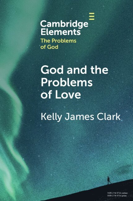Kelly James Clark, Istanbul) Clark, Kelly James (Ibn Haldun Universitesi - God and the Problems of Love, Häftad