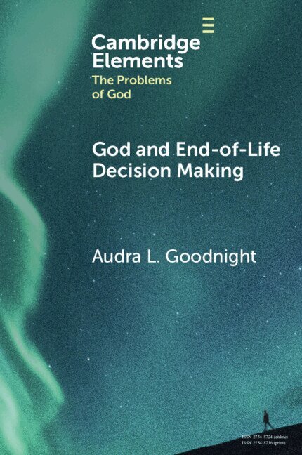 Audra L. Goodnight - God and End-of-Life Decision Making, Häftad