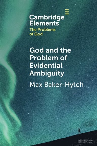 Max Baker-Hytch - God and the Problem of Evidential Ambiguity, Häftad