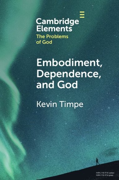 bokomslag Embodiment, Dependence, and God