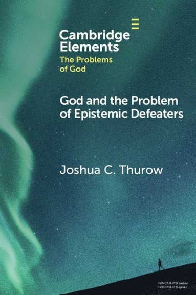 bokomslag God and the Problem of Epistemic Defeaters