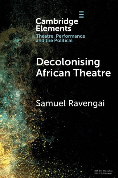 Samuel Ravengai - Decolonising African Theatre, Häftad