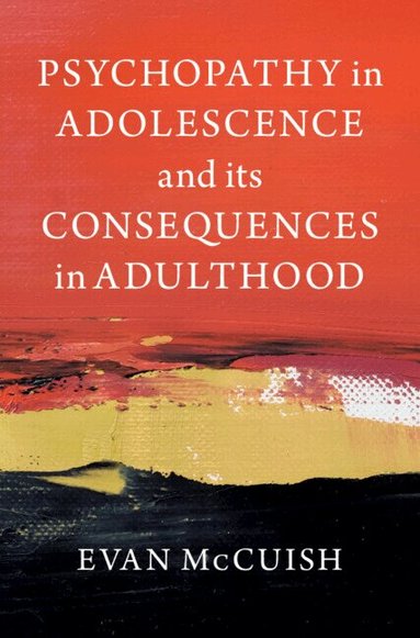 Evan McCuish - Psychopathy in Adolescence and its Consequences in Adulthood, Häftad
