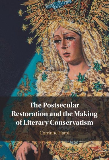 bokomslag The Postsecular Restoration and the Making of Literary Conservatism