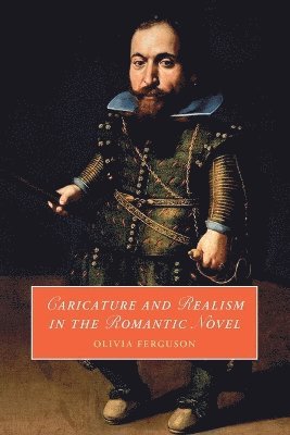 Olivia Ferguson - Caricature and Realism in the Romantic Novel, Häftad