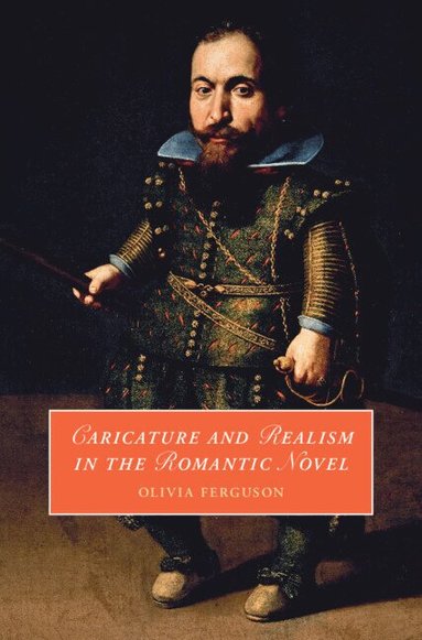 Olivia Ferguson - Caricature and Realism in the Romantic Novel, Inbunden