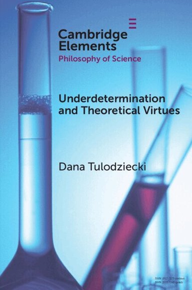 Dana Tulodziecki - Underdetermination and Theoretical Virtues, Häftad