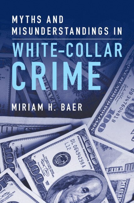 Myths and Misunderstandings in White-Collar Crime 1