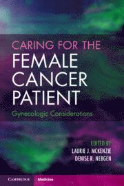 Laurie J. Mckenzie, Denise R. Nebgen, Houston) Mckenzie, Laurie J. (University of Texas MD Anderson Cancer Center, Houston) Nebgen, Denise R. (University of Texas MD Anderson Cancer Center, Laurie J. McKenzie - Caring for the Female Cancer Patient, Häftad