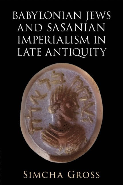 Babylonian Jews and Sasanian Imperialism in Late Antiquity 1