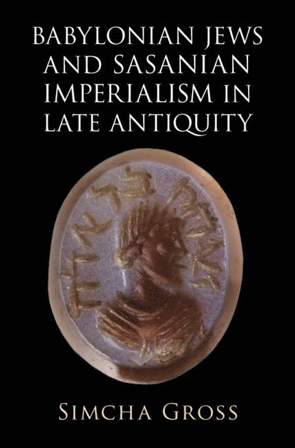 Babylonian Jews and Sasanian Imperialism in Late Antiquity 1