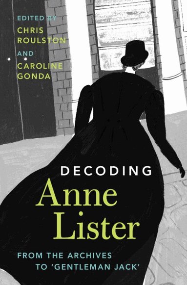 Caroline Gonda, Chris Roulston - Decoding Anne Lister, Inbunden