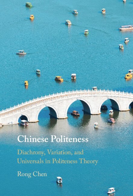 Rong Chen, San Bernardino) Chen, Rong (California State University - Chinese Politeness, Inbunden