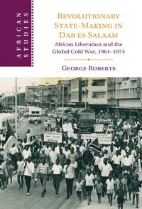 bokomslag Revolutionary State-Making in Dar es Salaam