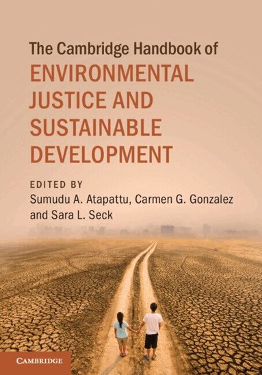 Sumudu A. Atapattu, Carmen G. Gonzalez, Sara L. Seck - The Cambridge Handbook of Environmental Justice and Sustainable Development, Häftad