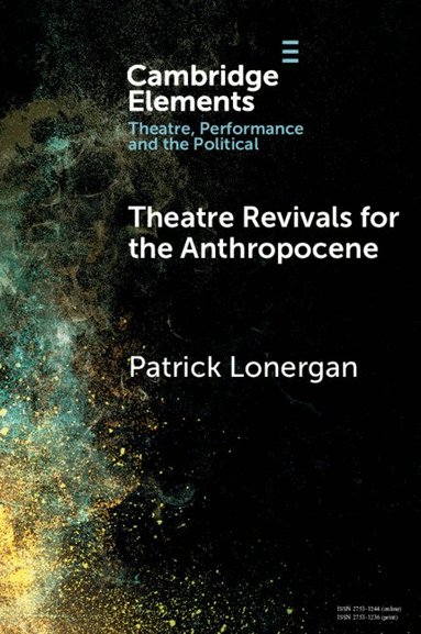 Patrick Lonergan - Theatre Revivals for the Anthropocene, Häftad