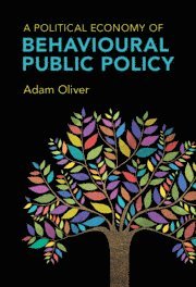 Adam Oliver, Adam (London School of Economics and Political Science) Oliver - A Political Economy of Behavioural Public Policy, Inbunden