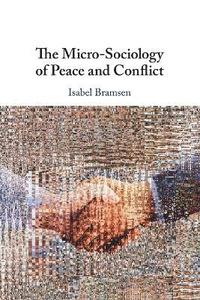 bokomslag The Micro-Sociology of Peace and Conflict