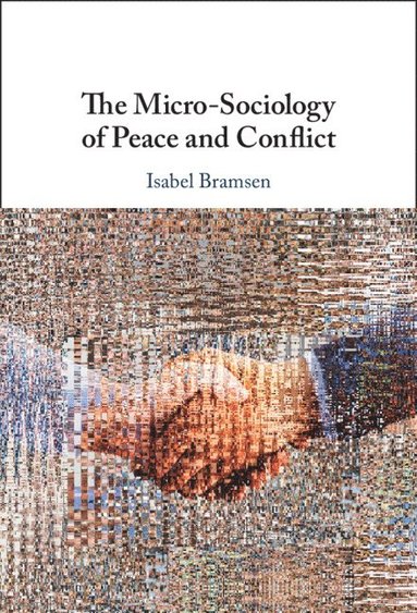 bokomslag The Micro-Sociology of Peace and Conflict