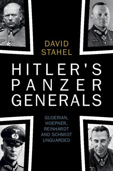 David Stahel - Hitler's Panzer Generals, Inbunden