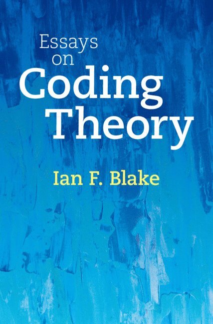 Ian F. Blake, Vancouver) Blake, Ian F. (University of British Columbia - Essays on Coding Theory, Inbunden