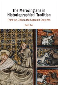 bokomslag The Merovingians in Historiographical Tradition