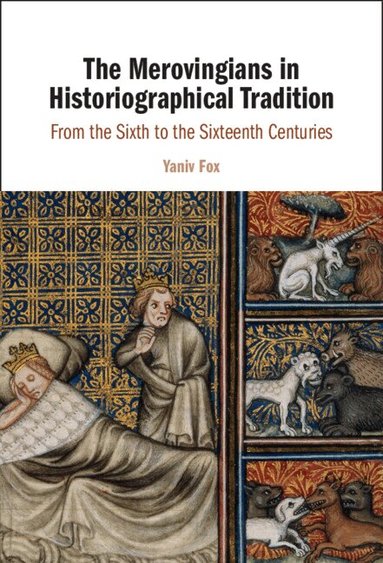 Yaniv Fox - The Merovingians in Historiographical Tradition, Inbunden