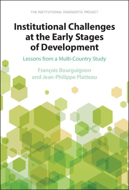 François Bourguignon, Jean-Philippe Platteau - Institutional Challenges at the Early Stages of Development, Inbunden