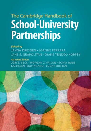 Janna Dresden, JoAnne Ferrara, Jane E. Neapolitan, Diane Yendol-Hoppey - The Cambridge Handbook of School-University Partnerships, Inbunden