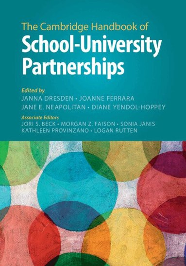 Janna Dresden, JoAnne Ferrara, Jane E. Neapolitan, Diane Yendol-Hoppey - The Cambridge Handbook of School-University Partnerships, Häftad