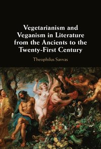 bokomslag Vegetarianism and Veganism in Literature from the Ancients to the Twenty-First Century