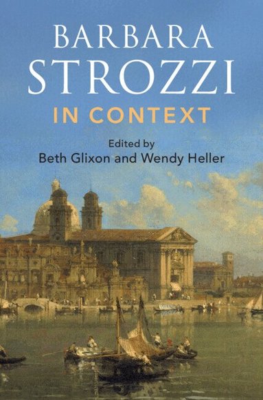 Beth Glixon, Wendy Heller - Barbara Strozzi in Context, Inbunden