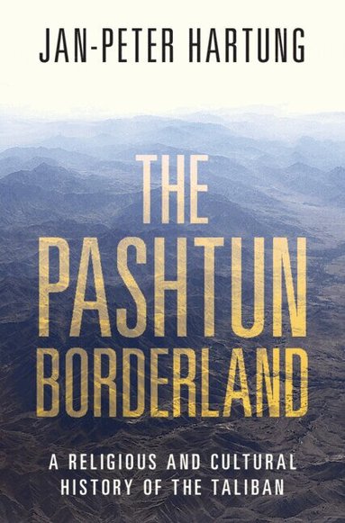 Jan-Peter Hartung - The Pashtun Borderland, Inbunden