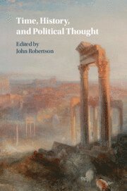 John Robertson - Time, History, and Political Thought, Häftad