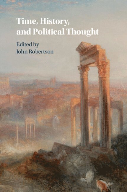 John Robertson, John (University of Cambridge) Robertson - Time, History, and Political Thought, Häftad
